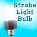 Strobe Light Bulb