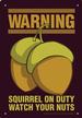 Warning Squirrel Tin Sign